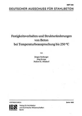 DafStb |  Festigkeitsverhalten und Strukturveränderungen von Beton bei Temperaturbeanspruchung bis 250 Grad C | Buch |  Sack Fachmedien