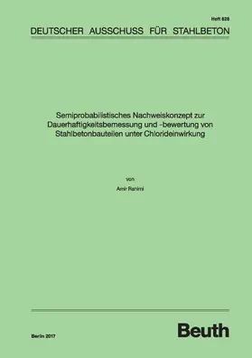 Rahimi / DAfStb |  Semiprobabilistisches Nachweiskonzept zur Dauerhaftigkeitsbemessung und -bewertung von Stahlbetonbauteilen unter Chlorideinwirkung | eBook | Sack Fachmedien