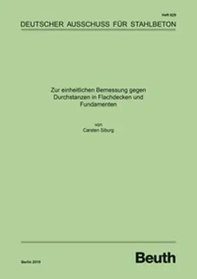 Dr.-Ing. Carsten Siburg / DAfStb |  Zur einheitlichen Bemessung gegen Durchstanzen in Flachdecken und Fundamenten - Buch mit E-Book | Buch |  Sack Fachmedien