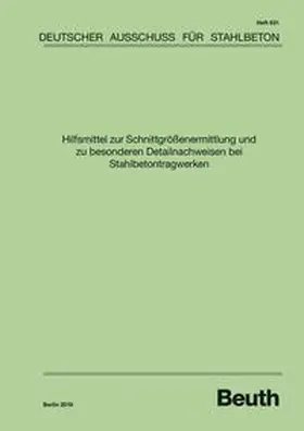 Deutscher Ausschuss für Stahlbeton e._V. |  Hilfsmittel zur Schnittgrößenermittlung und zu besonderen Detailnachweisen bei Stahlbetontragwerken | Buch |  Sack Fachmedien