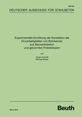 DAfStb / Schnell / Weber | Experimentelle Ermittlung der Korrelation der Druckfestigkeiten von Bohrkernen aus Bauwerksbeton und genormten Probekörpern | Buch | 978-3-410-65814-6 | sack.de