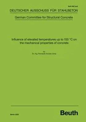 Dr.-Ing. Fernando Acosta Urrea / DAfStb / Acosta Urrea |  Influence of elevated temperatures up to 100 C on the mechanical properties of concrete | Buch |  Sack Fachmedien