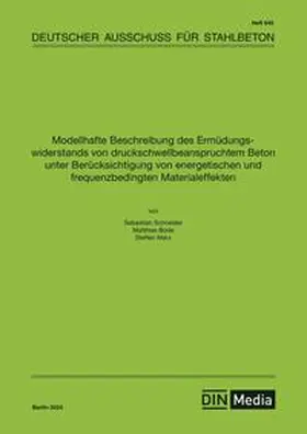 div. Autoren / DAfStb |  Modellhafte Beschreibung des Ermüdungswiderstands von druckschwellbeanspruchtem Beton unter Berücksichtigung von energetischen und frequenzbedingten Materialeffekten - Buch mit E-Book | Buch |  Sack Fachmedien