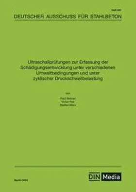 div. Autoren / DAfStb |  Ultraschallprüfungen zur Erfassung der Schädigungsentwicklung unter verschiedenen Umweltbedingungen und unter zyklischer Druckschwellbelastung - Buch mit E-Book | Buch |  Sack Fachmedien
