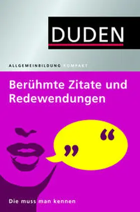 Dudenredaktion |  Duden Allgemeinbildung. Berühmte Zitate und Redewendungen | Buch |  Sack Fachmedien