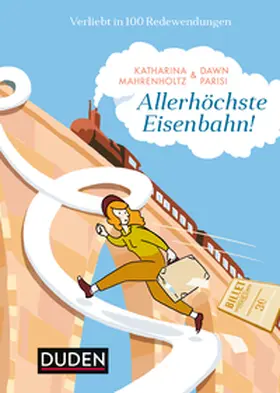 Mahrenholtz / Parisi | Allerhöchste Eisenbahn! | Buch | 978-3-411-74945-4 | sack.de