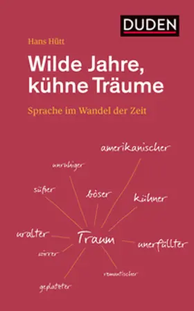 Dudenredaktion / Hütt |  Wilde Jahre, kühne Träume | Buch |  Sack Fachmedien