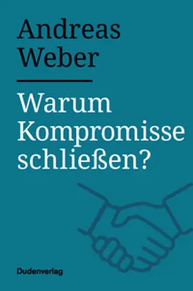Weber | Warum Kompromisse schließen? | Buch | 978-3-411-75636-0 | www2.sack.de