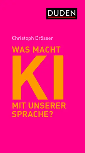 Drösser |  Was macht KI mit unserer Sprache? | Buch |  Sack Fachmedien