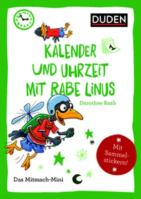 Raab |  Duden Minis (Band 17) – Kalender und Uhrzeit mit Rabe Linus | Buch |  Sack Fachmedien
