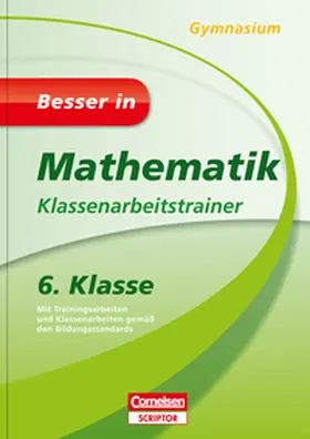 Spahn |  Besser in Mathematik - Klassenarbeitstrainer Gymnasium 6. Klasse | Buch |  Sack Fachmedien