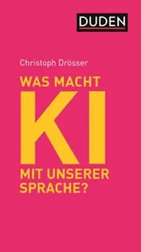Drösser |  Was macht KI mit unserer Sprache? | eBook | Sack Fachmedien