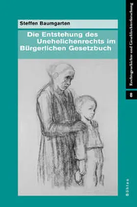 Baumgarten |  Die Entstehung des Unehelichenrechts im Bürgerlichen Gesetzbuch | Buch |  Sack Fachmedien