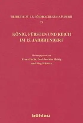 Fuchs / Heinig |  König, Fürsten und Reich im 15. Jahrhundert | Buch |  Sack Fachmedien