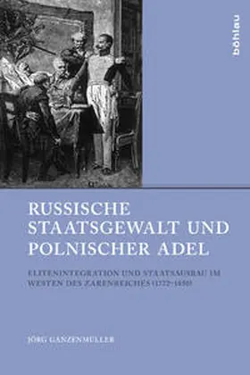 Ganzenmüller |  Russische Staatsgewalt und polnischer Adel | Buch |  Sack Fachmedien