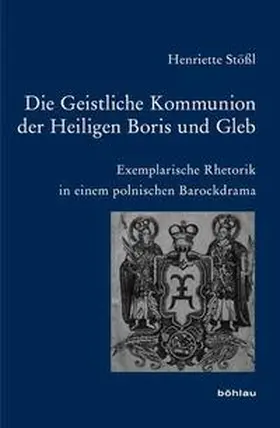 Stößl |  Die Geistliche Kommunion der Heiligen Boris und Gleb | Buch |  Sack Fachmedien