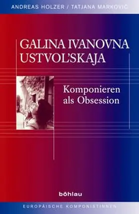 Holzer / Markovic |  Galina Ivanovna Ustvol"skaja | Buch |  Sack Fachmedien