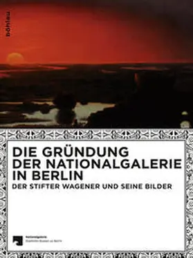 Verwiebe / Wesenberg |  Die Gründung der Nationalgalerie in Berlin | Buch |  Sack Fachmedien