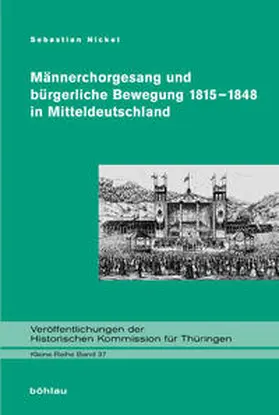 Nickel |  Männerchorgesang und bürgerliche Bewegung 1815-1848 in Mitteldeutschland | Buch |  Sack Fachmedien