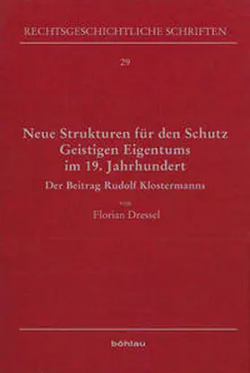 Dressel |  Neue Strukturen für den Schutz Geistigen Eigentums im 19. Jahrhundert | Buch |  Sack Fachmedien