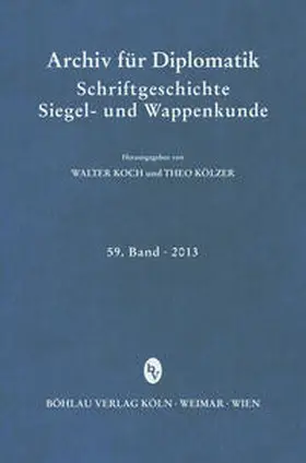 Kölzer / Koch |  Archiv für Diplomatik, Schriftgeschichte, Siegel- und Wappenkunde 59 (2013) | Buch |  Sack Fachmedien