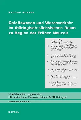 Straube |  Geleitswesen und Warenverkehr im thüringisch-sächsischen Raum zu Beginn der Frühen Neuzeit | Buch |  Sack Fachmedien