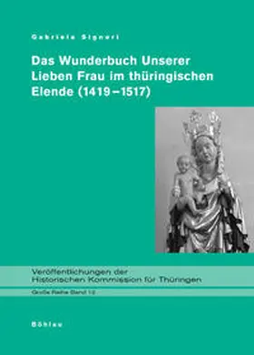 Müntz / Müller / Signori |  Das Wunderbuch Unserer Lieben Frau im thüringischen Elende (1419-1517) | Buch |  Sack Fachmedien