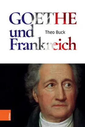 Buck |  Goethe und Frankreich | Buch |  Sack Fachmedien