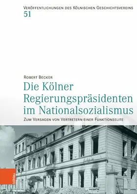 Becker / Geschichtsverein |  Die Kölner Regierungspräsidenten im Nationalsozialismus | eBook | Sack Fachmedien