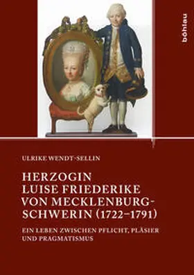 Wendt-Sellin |  Herzogin Luise Friederike von Mecklenburg-Schwerin (1722–1791) | Buch |  Sack Fachmedien
