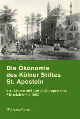 Rosen |  Die Ökonomie des Kölner Stifts St. Aposteln | Buch |  Sack Fachmedien