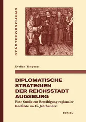 Timpener |  Diplomatische Strategien der Reichsstadt Augsburg | Buch |  Sack Fachmedien