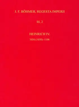 Nach Vorarbeiten von Tilman Struve neubearbeitet von Gerhard Lubich unter Mitarbeit von Dirk Jäckel |  Die Regesten des Kaiserreichs unter Heinrich IV. 1056 (1050)-1106 | Buch |  Sack Fachmedien