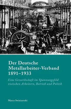 Swiniartzki |  Der Deutsche Metallarbeiter-Verband 1891-1933 | Buch |  Sack Fachmedien