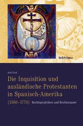 Graf |  Die Inquisition und ausländische Protestanten in Spanisch-Amerika (1560–1770) | Buch |  Sack Fachmedien