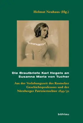 Neuhaus |  Die Brautbriefe Karl Hegels an Susanna Maria von Tucher | Buch |  Sack Fachmedien