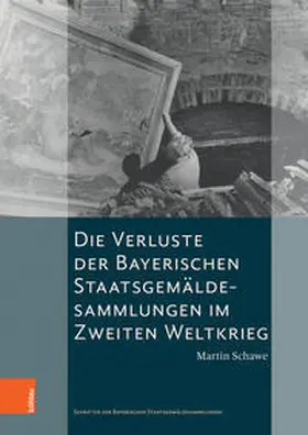 Schawe / Maaz |  Die Verluste der Bayerischen Staatsgemäldesammlungen im Zweiten Weltkrieg | Buch |  Sack Fachmedien