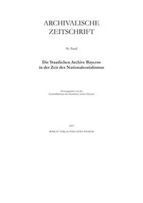 Generaldirektion der Staatlichen Archive Bayerns, Archivalische Zeitschrift |  Archivalische Zeitschrift 96 (2019) | Buch |  Sack Fachmedien