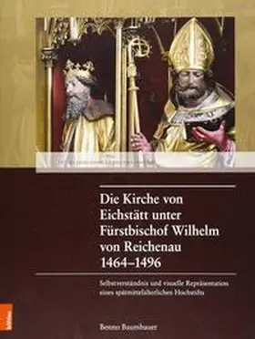 Baumbauer |  Die Kirche von Eichstätt unter Fürstbischof Wilhelm von Reichenau 1464–1496 | Buch |  Sack Fachmedien