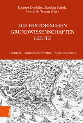 Doublier / Schulz / Trump |  Die Historischen Grundwissenschaften heute | Buch |  Sack Fachmedien