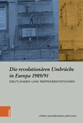Ganzenmüller | Die revolutionären Umbrüche in Europa 1989/91 | E-Book | sack.de