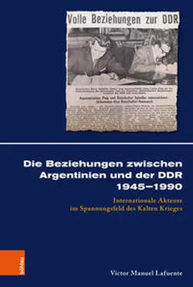 Lafuente |  Die Beziehungen zwischen Argentinien und der DDR 1945–1990 | Buch |  Sack Fachmedien