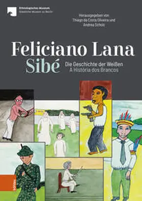 Oliveira / Scholz / Staatliche Museen zu Berlin, Stiftung Preußischer Kulturbesitz |  Feliciano Lana, Sibé: Die Geschichte der Weißen/A História dos Brancos | Buch |  Sack Fachmedien