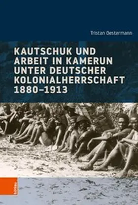 Oestermann |  Kautschuk und Arbeit in Kamerun unter deutscher Kolonialherrschaft 1880-1913 | eBook | Sack Fachmedien