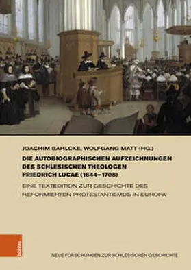 Bahlcke / Matt / Lucae |  Die autobiographischen Aufzeichnungen des schlesischen Theologen Friedrich Lucae (1644–1708) | Buch |  Sack Fachmedien