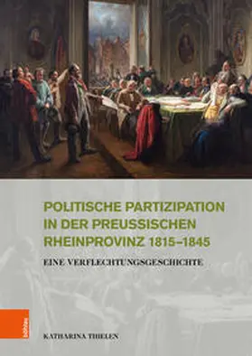 Thielen |  Politische Partizipation in der preußischen Rheinprovinz 1815–1845 | Buch |  Sack Fachmedien
