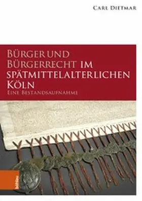 Dietmar / Deres / Hillen |  Bürger und Bürgerrecht im spätmittelalterlichen Köln | eBook | Sack Fachmedien