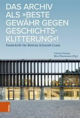 Fischer / Plassmann |  Das Archiv als "beste Gewähr gegen Geschichtsklitterung"! | eBook | Sack Fachmedien