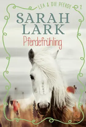 Lark / Gohl | Lea und die Pferde - Pferdefrühling | Buch | 978-3-414-82538-4 | sack.de