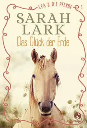 Lark |  Lea und die Pferde 1 - Das Glück der Erde | Buch |  Sack Fachmedien